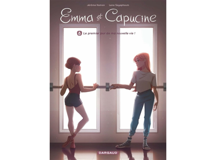 EMMA ET CAPUCINE - TOME 8 - LE PREMIER JOUR DE MA NOUVELLE VIE !