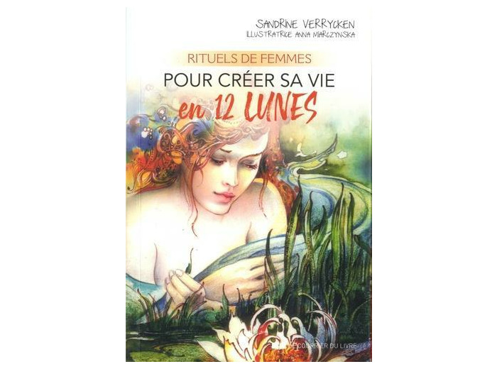 Rituels de femmes pour créer sa vie en 12 lunes
