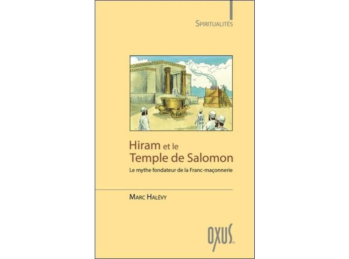 Hiram et le temple de salomon - le mythe fondateur de la franc-maçonnerie