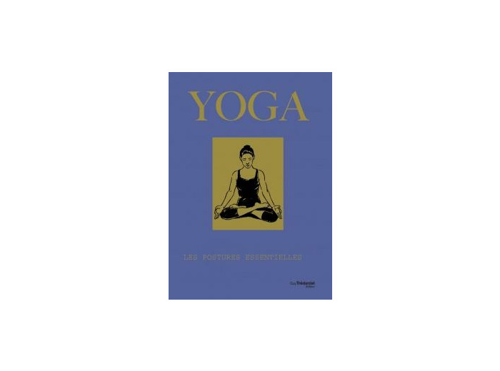Yoga - Les postures essentielles