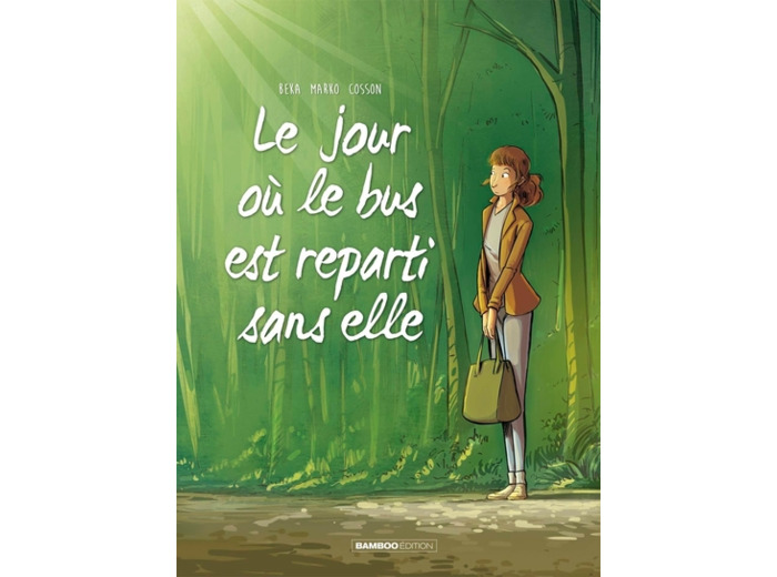 LE JOUR OU... - TOME 01 - LE BUS EST REPARTI SANS ELLE