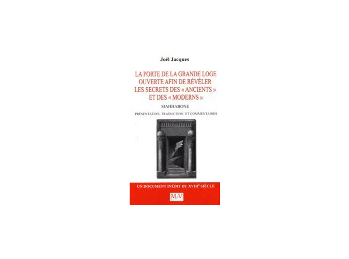 Joël Jacques, LA PORTE DE LA GRANDE LOGE OUVERTE AFIN DE RÉVÉLER LES SECRETS DES « ANCIENTS » ET DES « MODERNS »