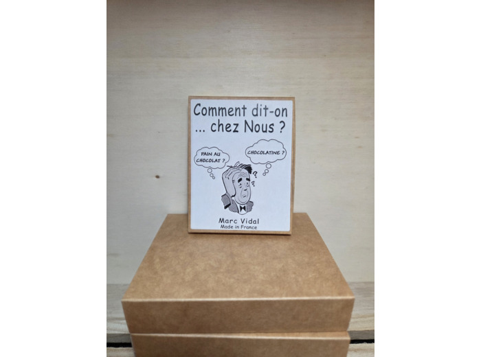 COMMENT dit on chez nous ?