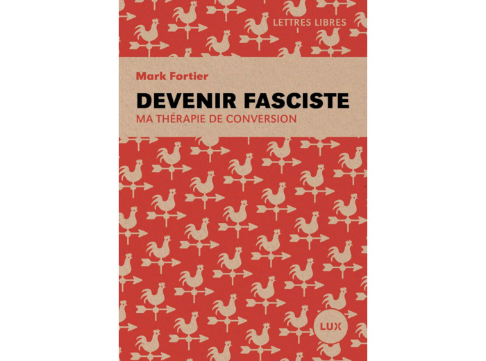 DEVENIR FASCISTE - MA THERAPIE DE CONVERSION