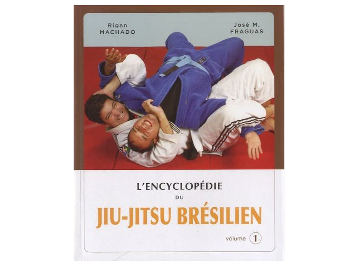 L'encyclopédie du Jiu-Jitsu brésilien - Volume 1