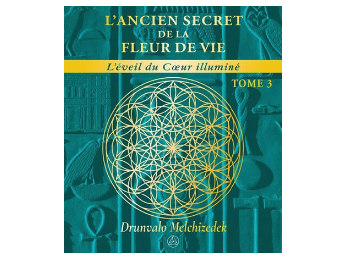 L'ancien secret de la Fleur de vie Tome 3 - L'éveil du coeur illuminé