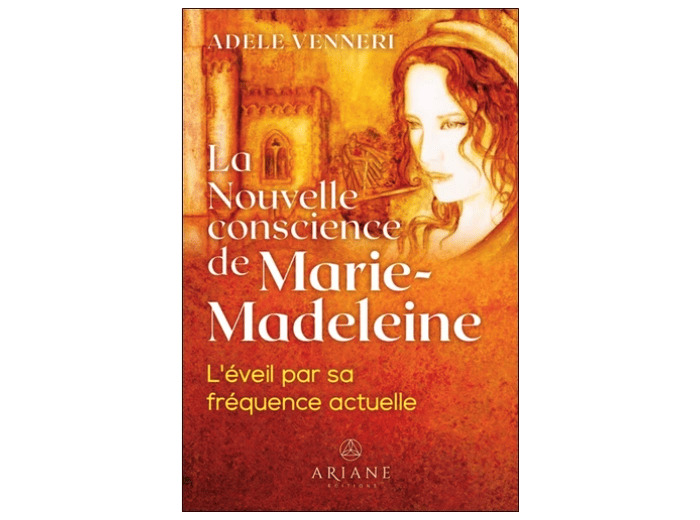 La nouvelle conscience de Marie Madeleine - Adèle VENNERI