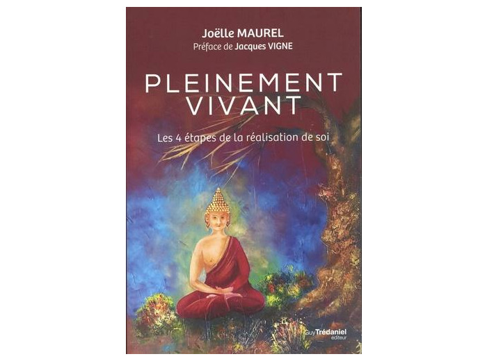 Pleinement vivant - 4 étapes de la réalisation de soi