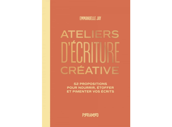 ATELIERS D'ECRITURE - 52 PROPOSITIONS POUR NOURRIR, ETOFFER