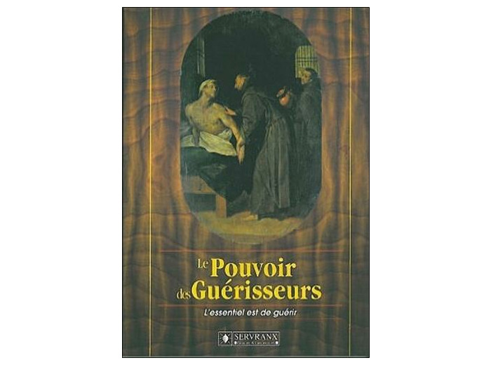 LE POUVOIR DES GUERISSEURS. - L'essentiel est de guérir