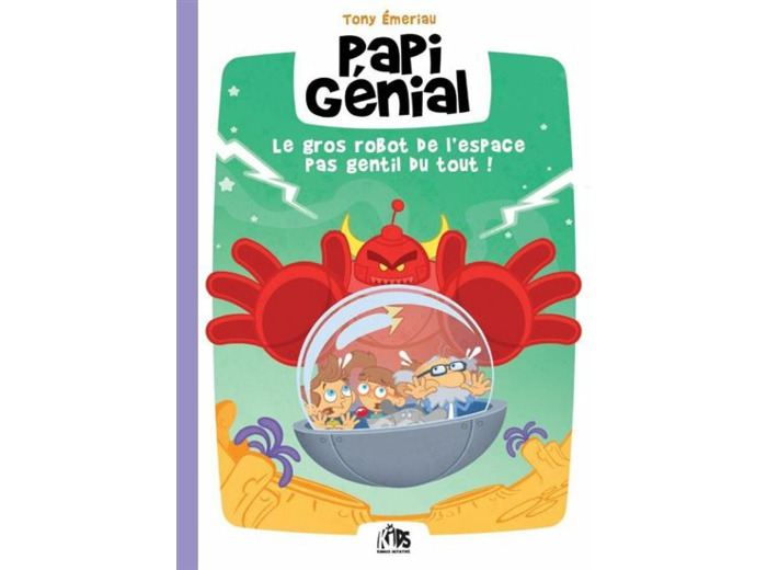 Papi Génial - Et le Gros Robot de lÂ´Espace pas Gentil du Tout !