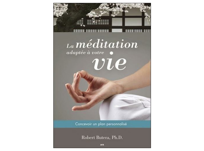 La méditation adaptée à votre vie - Concevoir un plan personnalisé