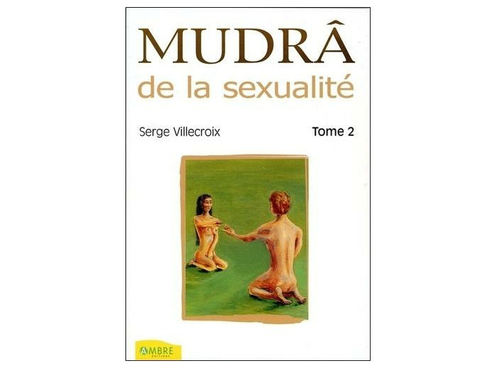 Mudrâ de la sexualité - Tome 2