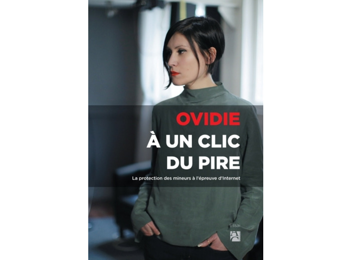 A UN CLIC DU PIRE - LA PROTECTION DES MINEURS A L'EPREUVE D'INTERNET