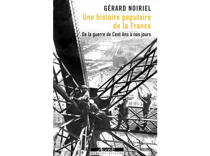 UNE HISTOIRE POPULAIRE DE LA FRANCE - DE LA GUERRE DE CENT ANS A NOS JOURS