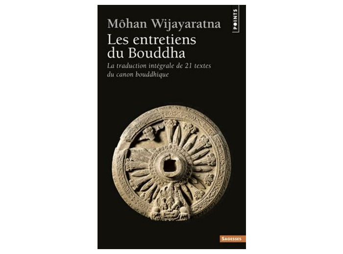 Les entretiens du Bouddha. La traduction intégrale de 21 textes du canon bouddhique -
