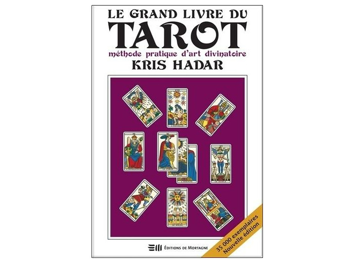 Le grand livre du Tarot - Méthode pratique d'art divinatoire