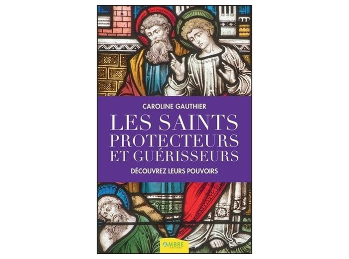 Les saints protecteurs et guérisseurs - Découvrez leurs pouvoirs