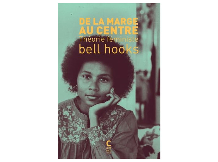 DE LA MARGE AU CENTRE - THEORIE FEMINISTE