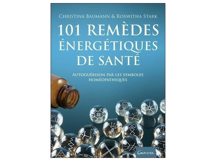 101 remèdes énergétiques de santé - Autoguérison par les symboles homéopathiques