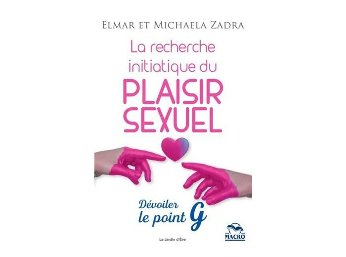 La recherche initiatique du plaisir sexuel - Dévoiler le point G