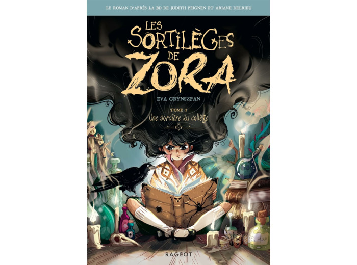 LES SORTILEGES DE ZORA - T01 - LES SORTILEGES DE ZORA - UNE SORCIERE AU COLLEGE