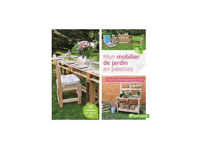 Mon mobilier de jardin en palettes -Francoise Manceau-Guilhermond