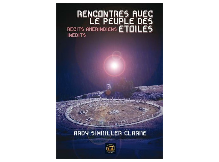 Rencontres avec le peuple des étoiles - Récits amérindiens inédits