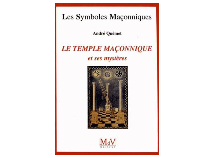 Le Temple maçonnique et ses mystères