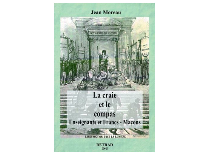 LA CRAIE ET LE COMPAS. Enseignants et Francs-Maçons