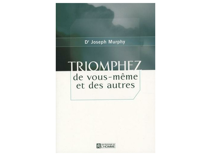 Triomphez de vous-même et des autres
