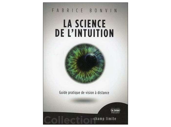 La science de l'intuition - Guide pratique de vision à distance