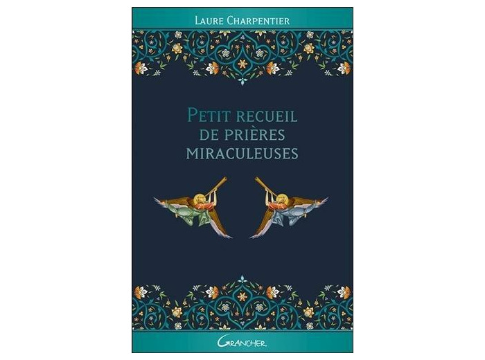 Petit recueil de prières miraculeuses