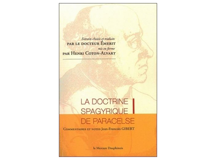 La doctrine spagyrique de Paracelse, extraits choisis et traduits par le Dr Emerit, mis en forme par Henri Coton-Alvart