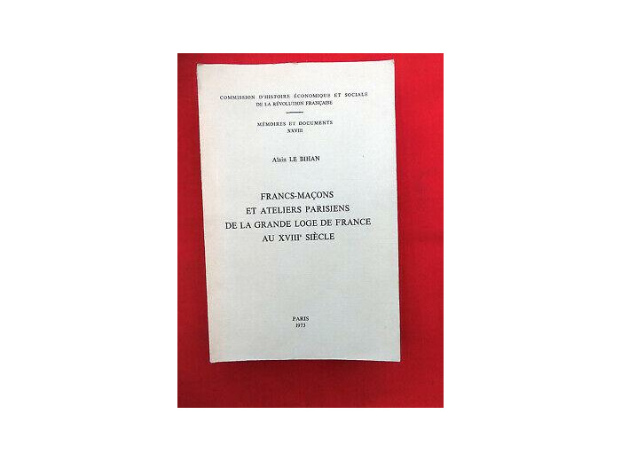 Francs-maçons et ateliers parisiens de la grande loge de France au XVIIIème siècle