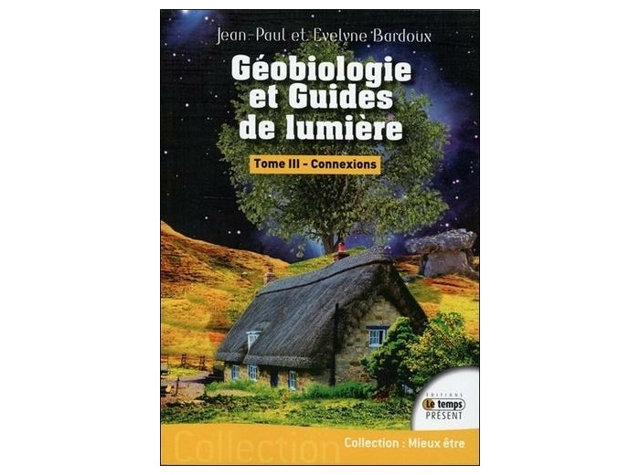 Géobiologie et guides de lumière - Tome 3, Connexions