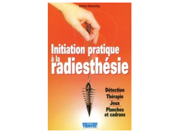 Initiation pratique à la radiesthésie