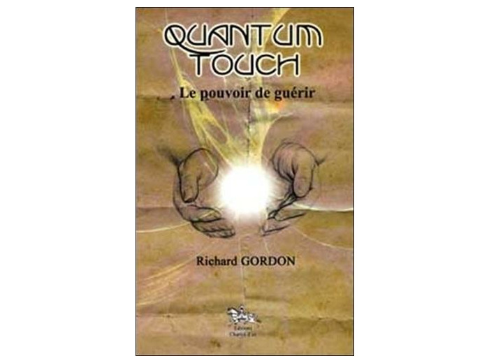 Quantum-touch - Le pouvoir de guérir