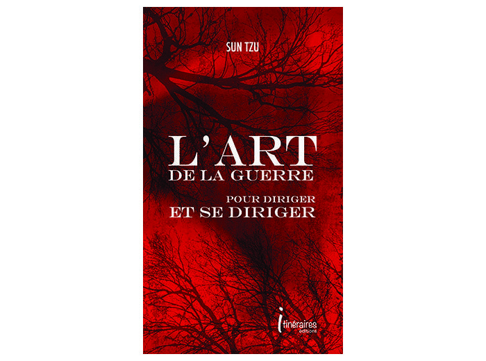 L'ART DE LA GUERRE - POUR DIRIGER ET SE DIRIGER - SUN TZU