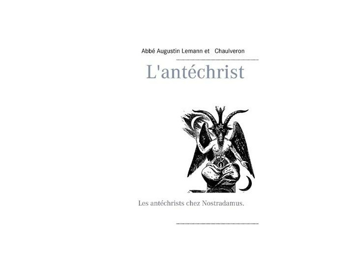 L'antéchrist - Les antéchrists chez Nostradamus.