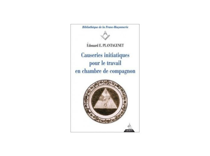 Causeries initiatiques pour le travail en chambre de compagnon, volume 2