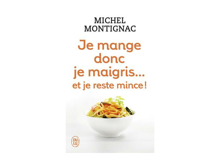 Je mange donc je maigris... et je reste mince !