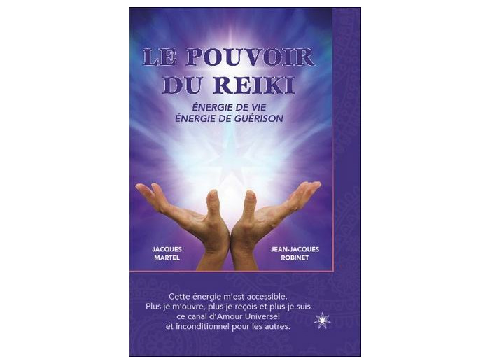 Le pouvoir du reiki - Energie de vie, énergie de guérison