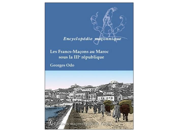 Les Francs-Maçons au Maroc sous la IIIe République