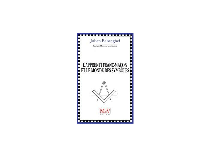 Julien Behaeghel, L'Apprenti Franc-Maçon et le monde des Symboles