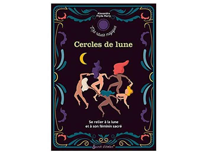 Cercles de lune - Se relier à la lune et à son féminin sacré -