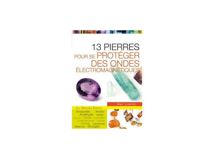 13 pierres pour se protéger des ondes électromagnétiques