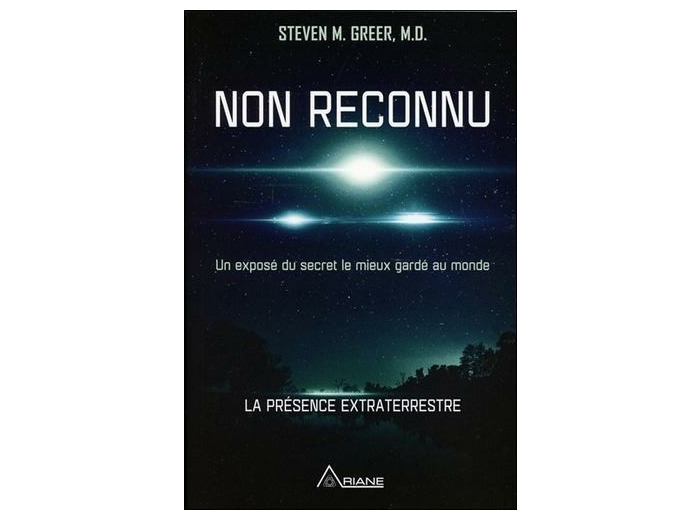 Non reconnu - Un exposé du secret le mieux gardé au monde - La présence extraterrestre