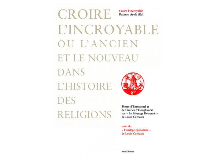 CROIRE L'INCROYABLE OU L'ANCIEN ET LE NOUVEAU DANS L'HISTOIRE DES RELIGIONS 6