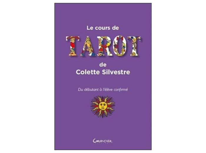 Le cours de tarot de Colette Silvestre - Du débutant à l'élève confirmé